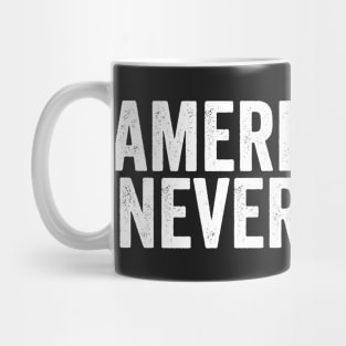 America Was Never Great Anti Trump Mug